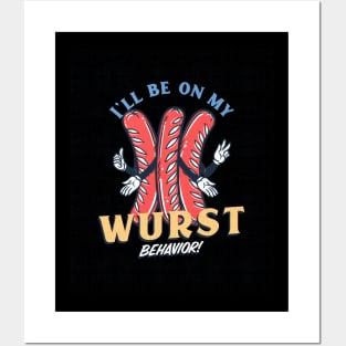 I'll be on my wurst behavior! Posters and Art
